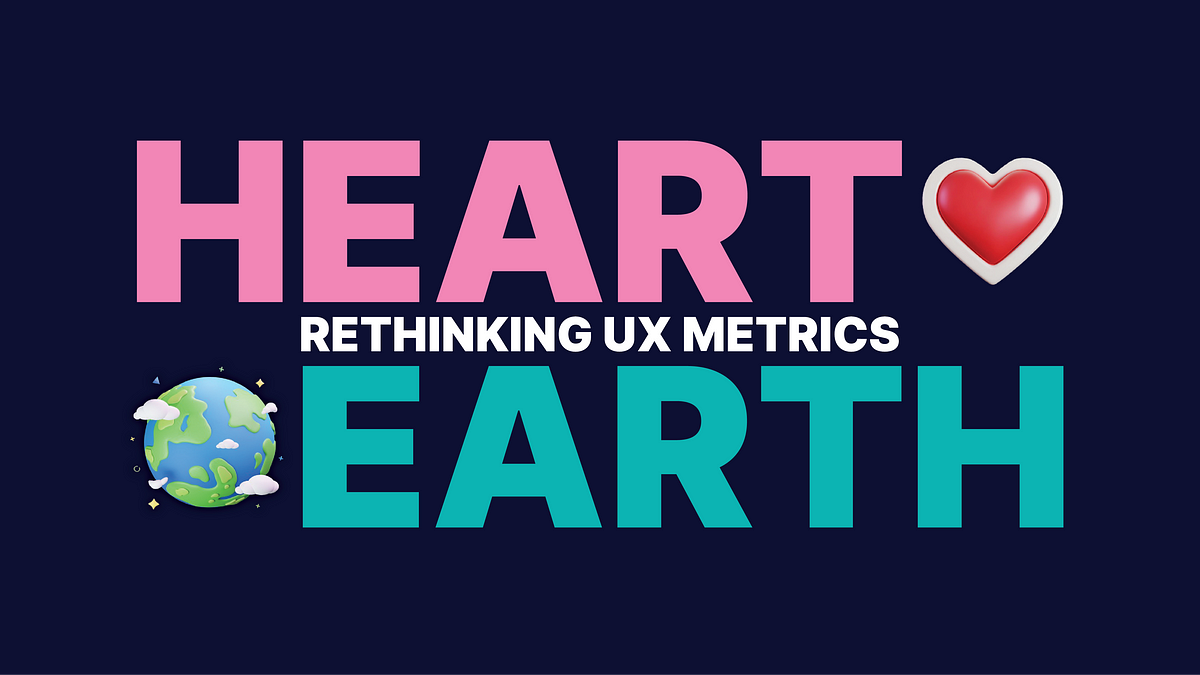 Why we need to have a change of HEART with UX metrics | by Darren Yeo | Nov, 2024