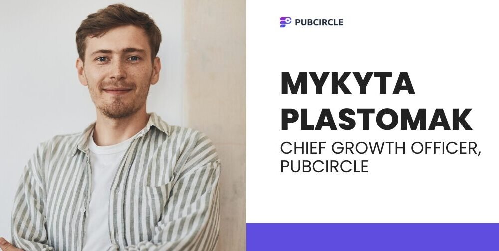 AdTech Innovation Boosting Publisher Revenue: Interview with Mykyta Plastomak on Pubcircle’s AI-Driven AdTech Innovations and Global Growth Strategy.