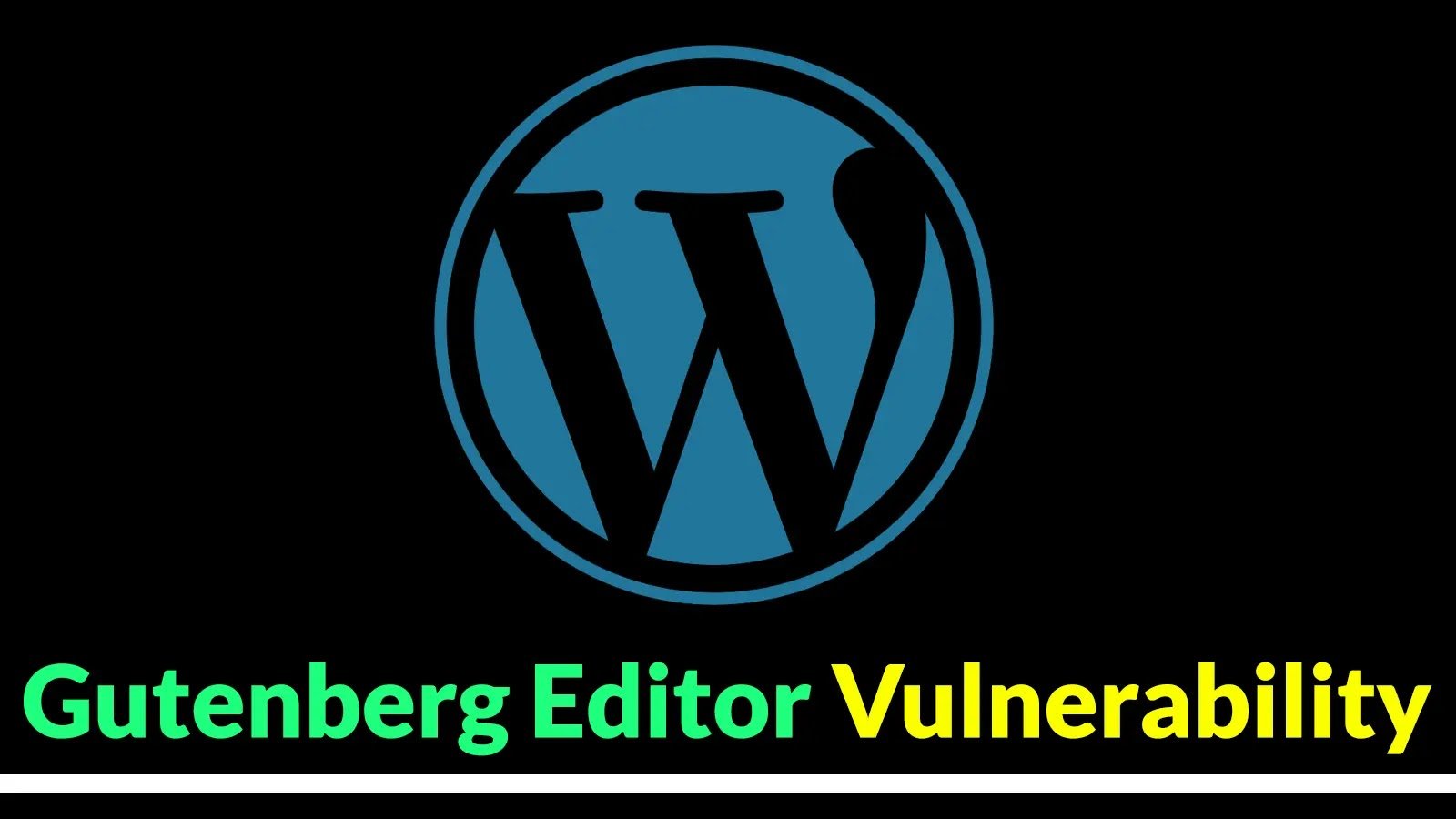 WordPress Gutenberg Editor Vulnerability Let Attackers Inject Malicious Scripts